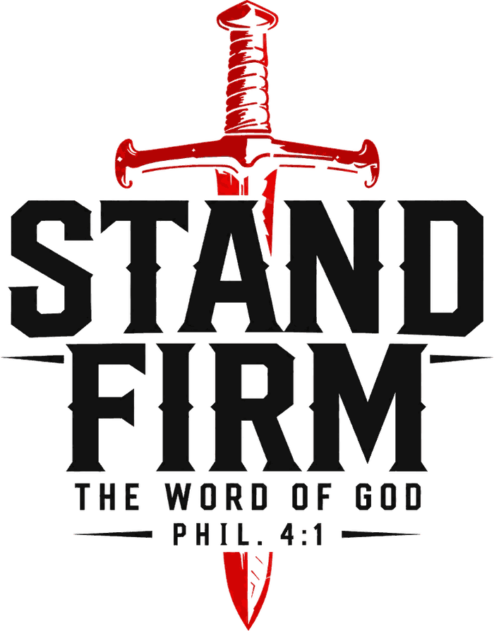 Stand Firm — The Word of God — Phil. 4:1